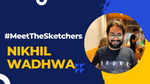#MeetTheSketchers: Nikhil does it all